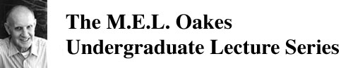 The M.E.L. Oakes Undergraduate Lecture Series
